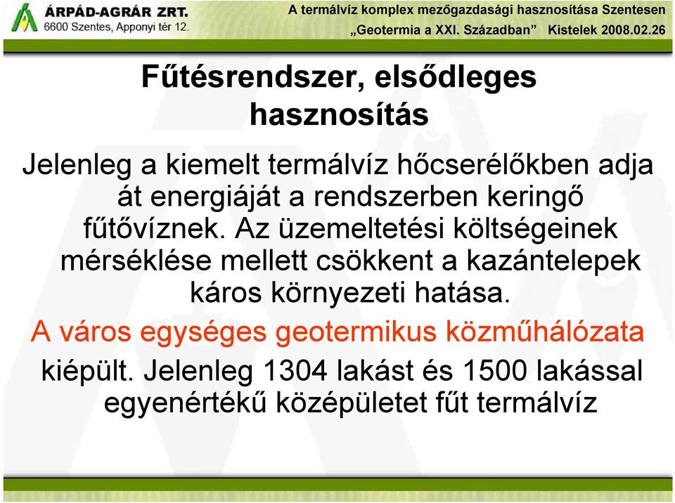 Az üzemeltetési költségeinek mérséklése mellett csökkent a kazántelepek káros környezeti