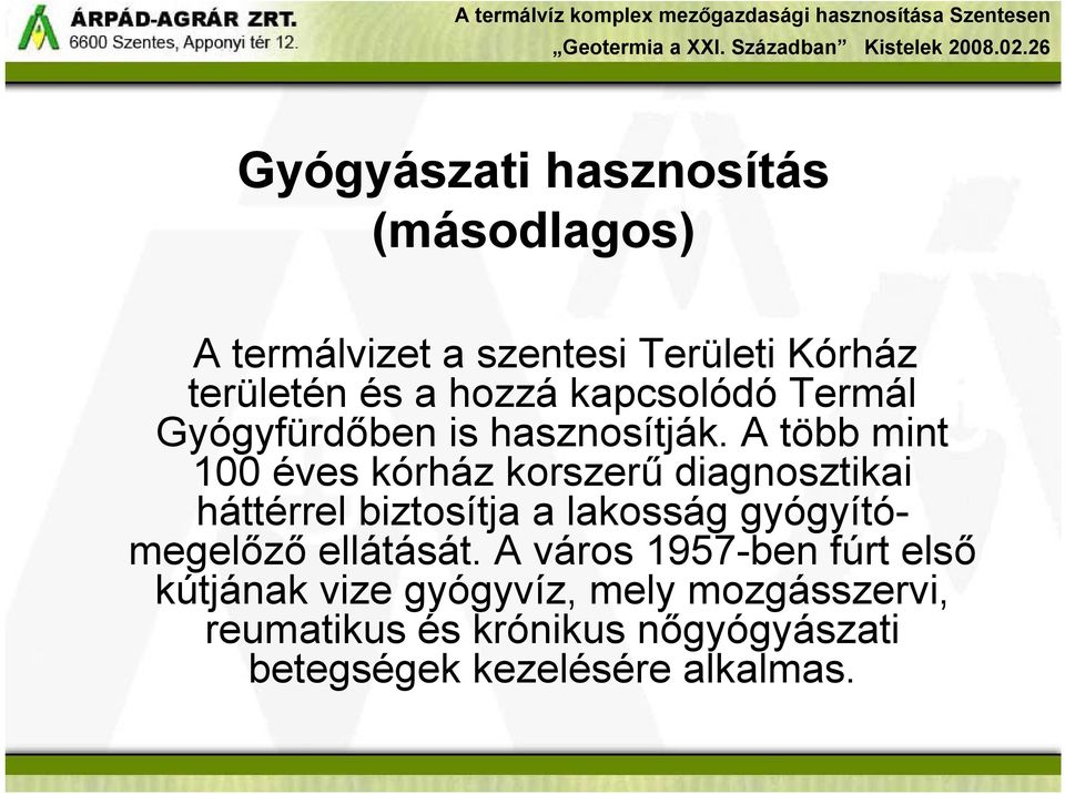 A több mint 100 éves kórház korszerű diagnosztikai háttérrel biztosítja a lakosság gyógyítómegelőző