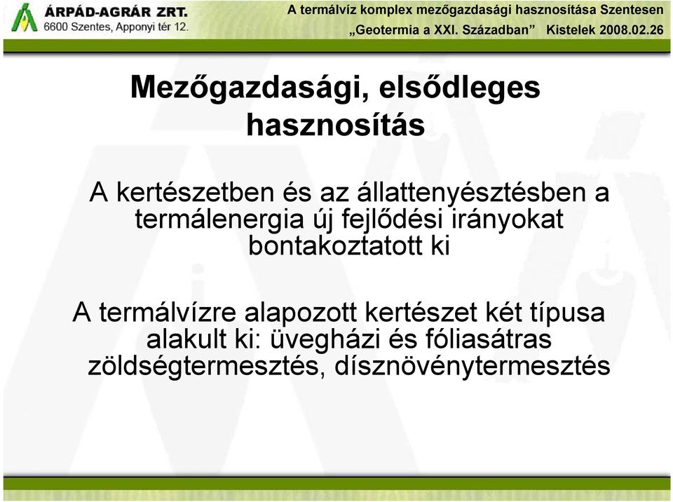 bontakoztatott ki A termálvízre alapozott kertészet két típusa