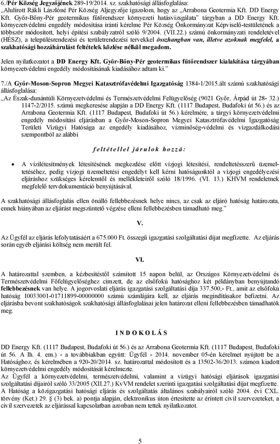 környezetvédelmi engedély módosítása iránti kérelme Pér Község Önkormányzat Képviselő-testületének a többször módosított, helyi építési szabályzatról szóló 9/2004. (VII.22.