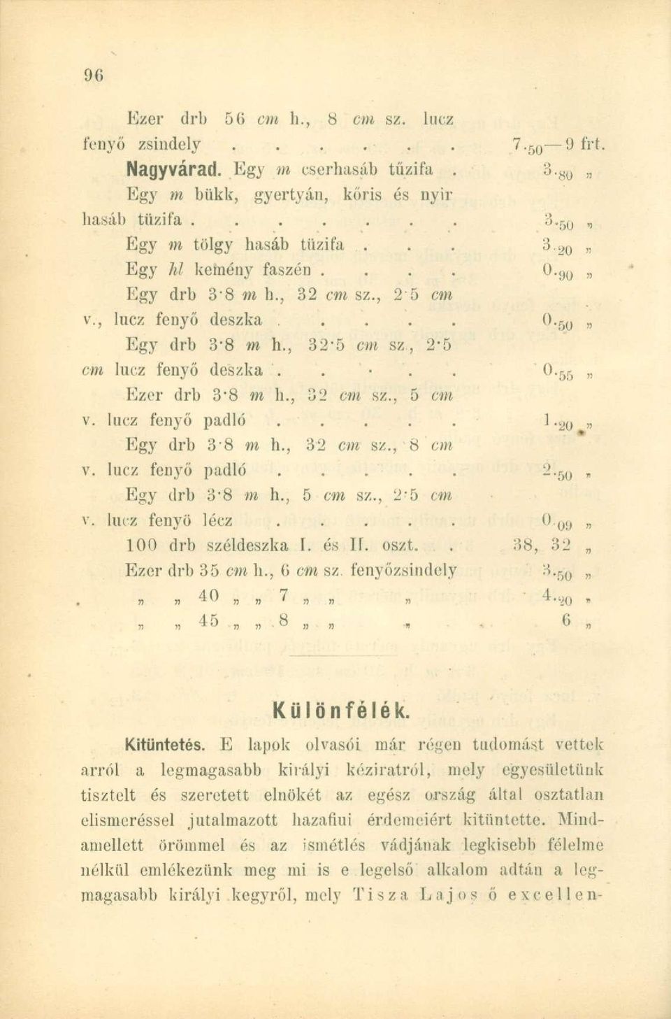 , 32 cm sz., 5 cm v. lucz fenyő padló.....» Egy drb 3-8 m h., 32 cm sz., 8 cm v. lucz fenyő padló..... 2. 50 Egy drb 3"8 m h., 5 cm sz., 2'5 cm v. lucz fenyő lécz..... <> 0!, 100 drb széldeszka I.