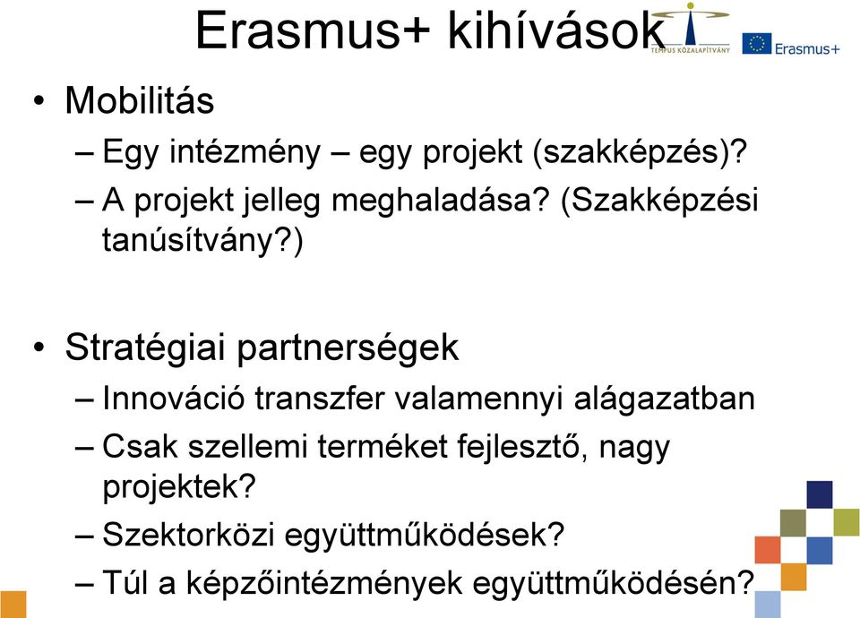 ) Stratégiai partnerségek Innováció transzfer valamennyi alágazatban Csak