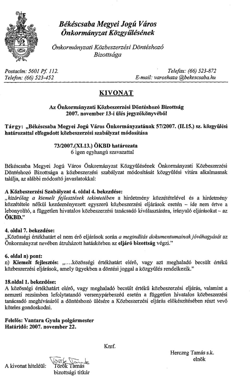 november B-i ülés jegyzőkönyvéből Tárgy: "Békéscsaba Megyei Jogú Város Önkormányzatának 57/2007. (11.15.) sz. közgyűlési határozattal elfogadott közbeszerzési szabályzat módosítása 7312007.(XI.13.