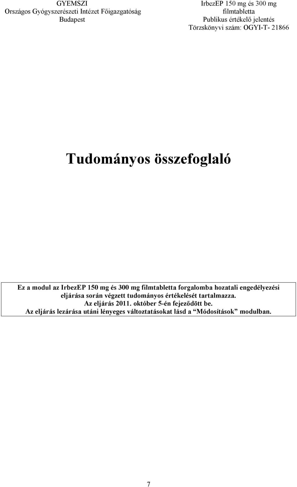 értékelését tartalmazza. Az eljárás 2011. október 5-én fejeződött be.