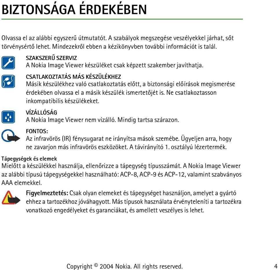 CSATLAKOZTATÁS MÁS KÉSZÜLÉKHEZ Másik készülékhez való csatlakoztatás elõtt, a biztonsági elõírások megismerése érdekében olvassa el a másik készülék ismertetõjét is.