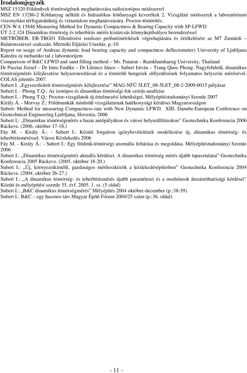 CEN-WA 15846 Measuring Method for Dynamic Compactness & Bearing Capacity with SP-LFWD ÚT -.