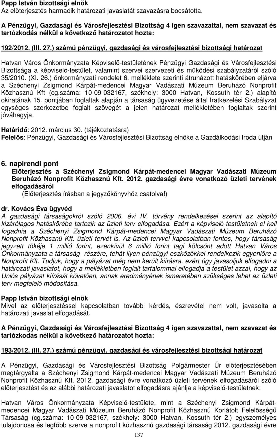 szervei szervezeti és működési szabályzatáról szóló 35/2010. (XI. 26.) önkormányzati rendelet 6.