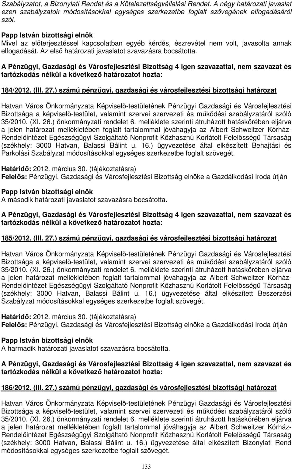 ) számú pénzügyi, gazdasági és városfejlesztési bizottsági határozat Hatvan Város Önkormányzata Képviselő-testületének Pénzügyi Gazdasági és Városfejlesztési Bizottsága a képviselő-testület, valamint