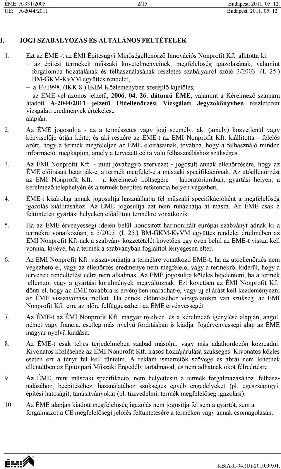 az építési termékek műszaki követelményeinek, megfelelőség igazolásának, valamint forgalomba ozatalának és felasználásának részletes szabályairól szóló 3/2003. (I. 25.