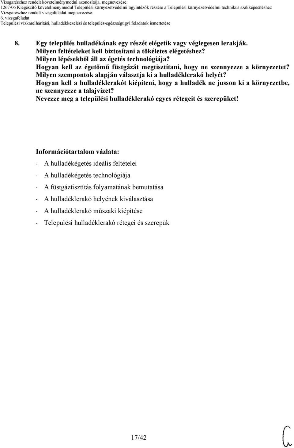 Hogyan kell a hulladéklerakót kiépíteni, hogy a hulladék ne jusson ki a környezetbe, ne szennyezze a talajvizet? Nevezze meg a települési hulladéklerakó egyes rétegeit és szerepüket!