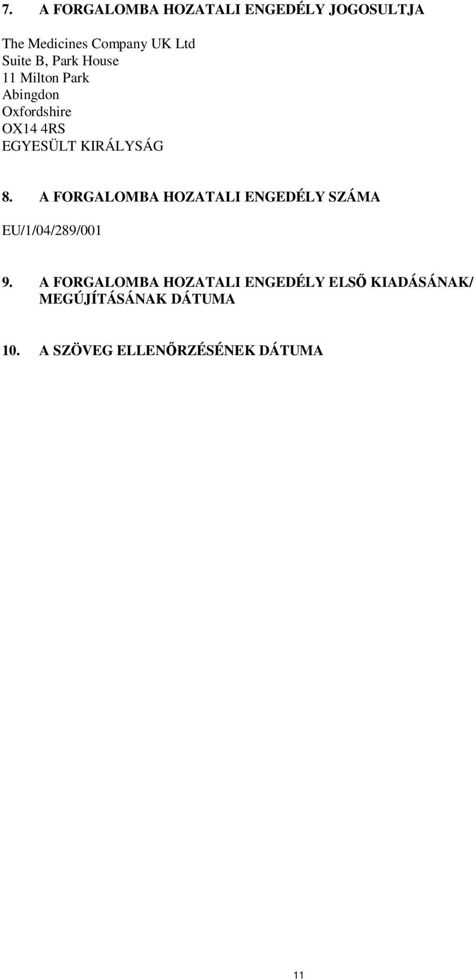 A FORGALOMBA HOZATALI ENGEDÉLY SZÁMA EU/1/04/289/001 9.