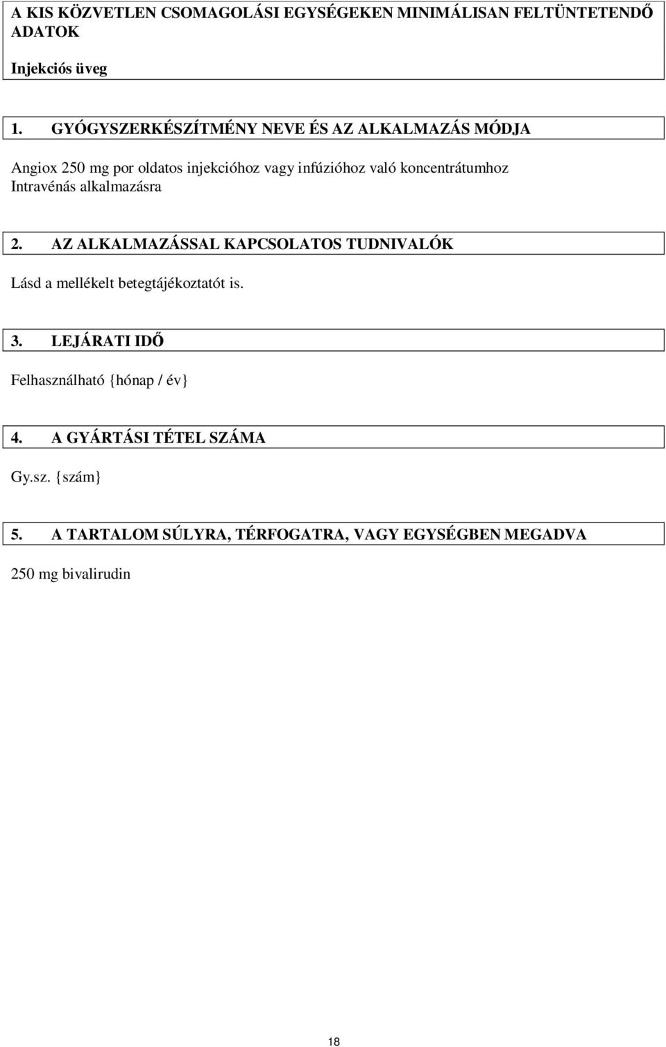 koncentrátumhoz Intravénás alkalmazásra 2. AZ ALKALMAZÁSSAL KAPCSOLATOS TUDNIVALÓK Lásd a mellékelt betegtájékoztatót is.