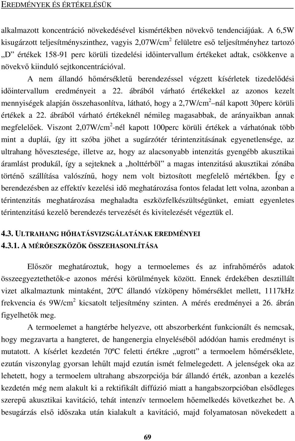 sejtkoncentrációval. A nem állandó hımérséklető berendezéssel végzett kísérletek tizedelıdési idıintervallum eredményeit a 22.