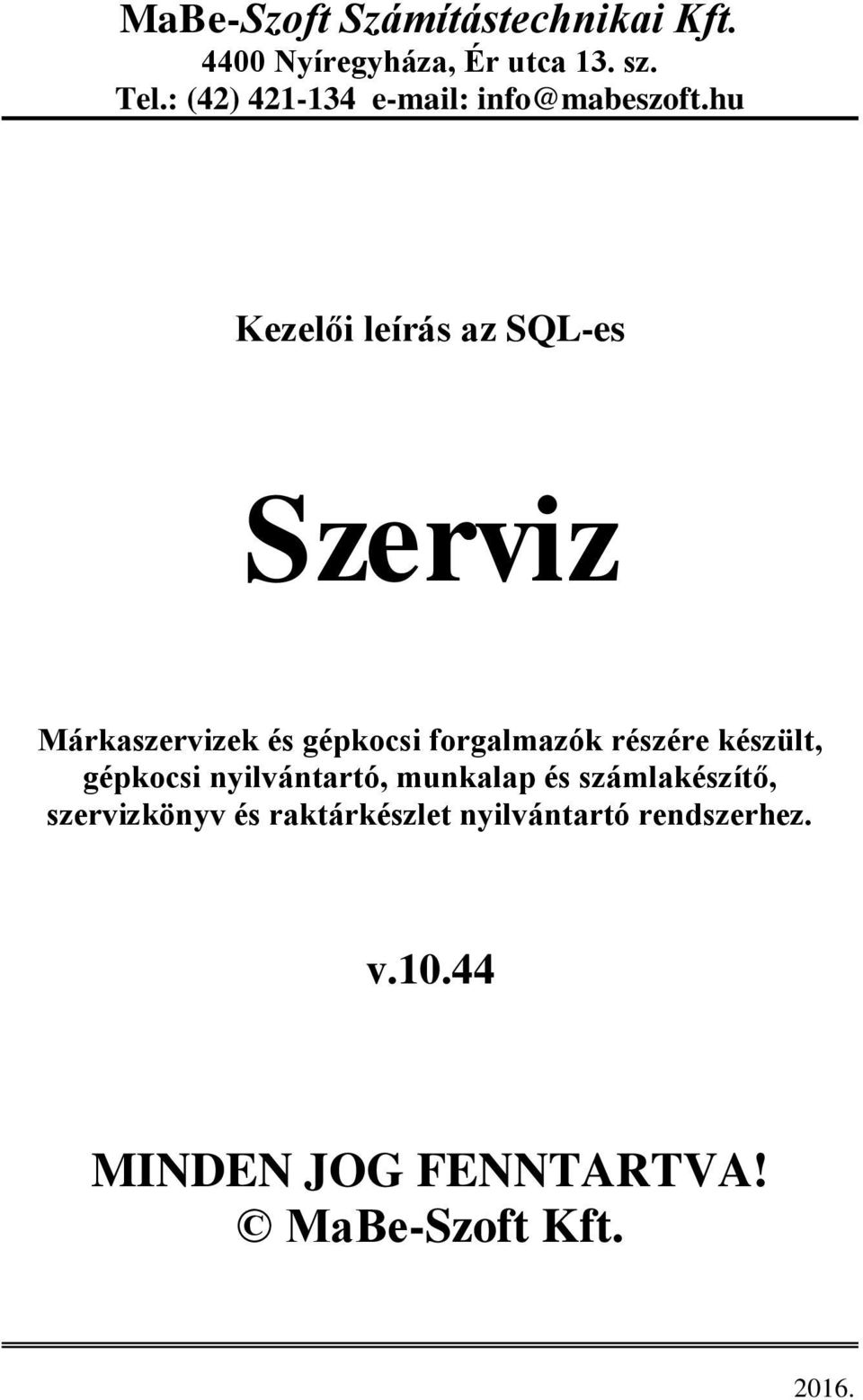 hu Kezelői leírás az SQL-es Szerviz Márkaszervizek és gépkocsi forgalmazók részére