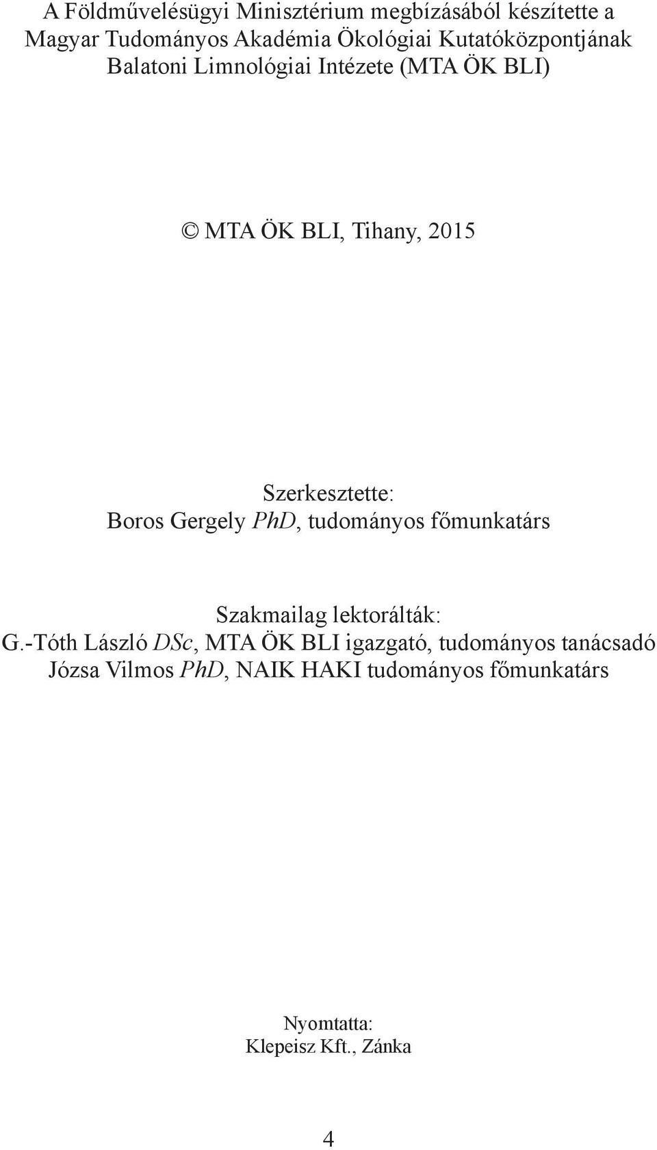 Boros Gergely PhD, tudományos főmunkatárs Szakmailag lektorálták: G.
