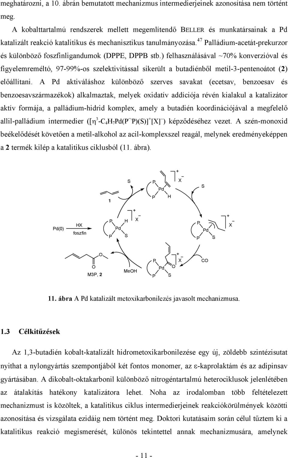 47 alládium-acetát-prekurzor és különböző foszfinligandumok (DE, DB stb.