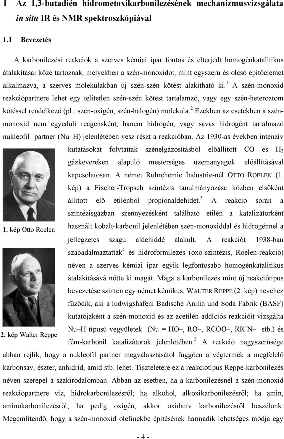 alkalmazva, a szerves molekulákban új szén-szén kötést alakítható ki.