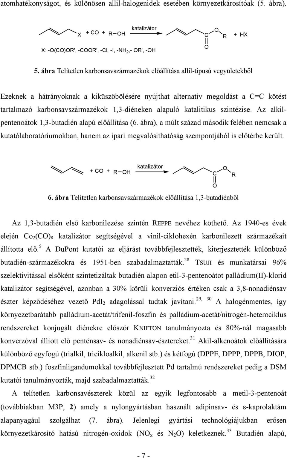 1,3-diéneken alapuló katalitikus szintézise. Az alkilpentenoátok 1,3-butadién alapú előállítása (6.