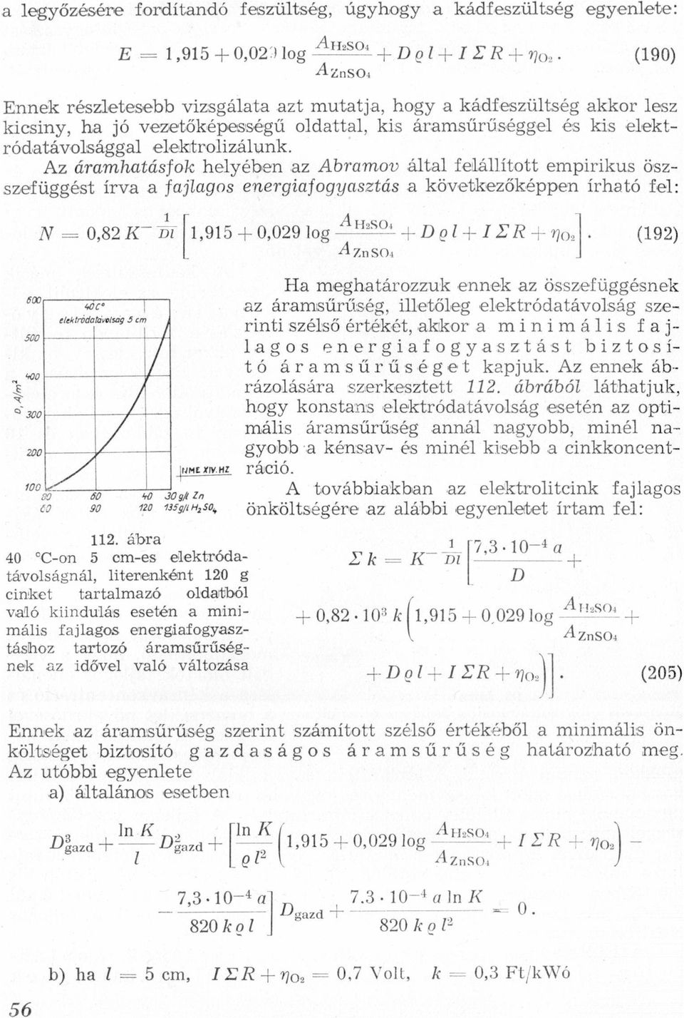 következőképpen írhtó fel:, 1 N = 0,82K Dl AH2SO4 l,915+0,029logírdgllizrrnoz ZDSOl (192) m gt; "'*'"'""""""' H meghtározzuk ennek z összefüggésnek l Z' értékét, kkor m i i m á li s f frf L z