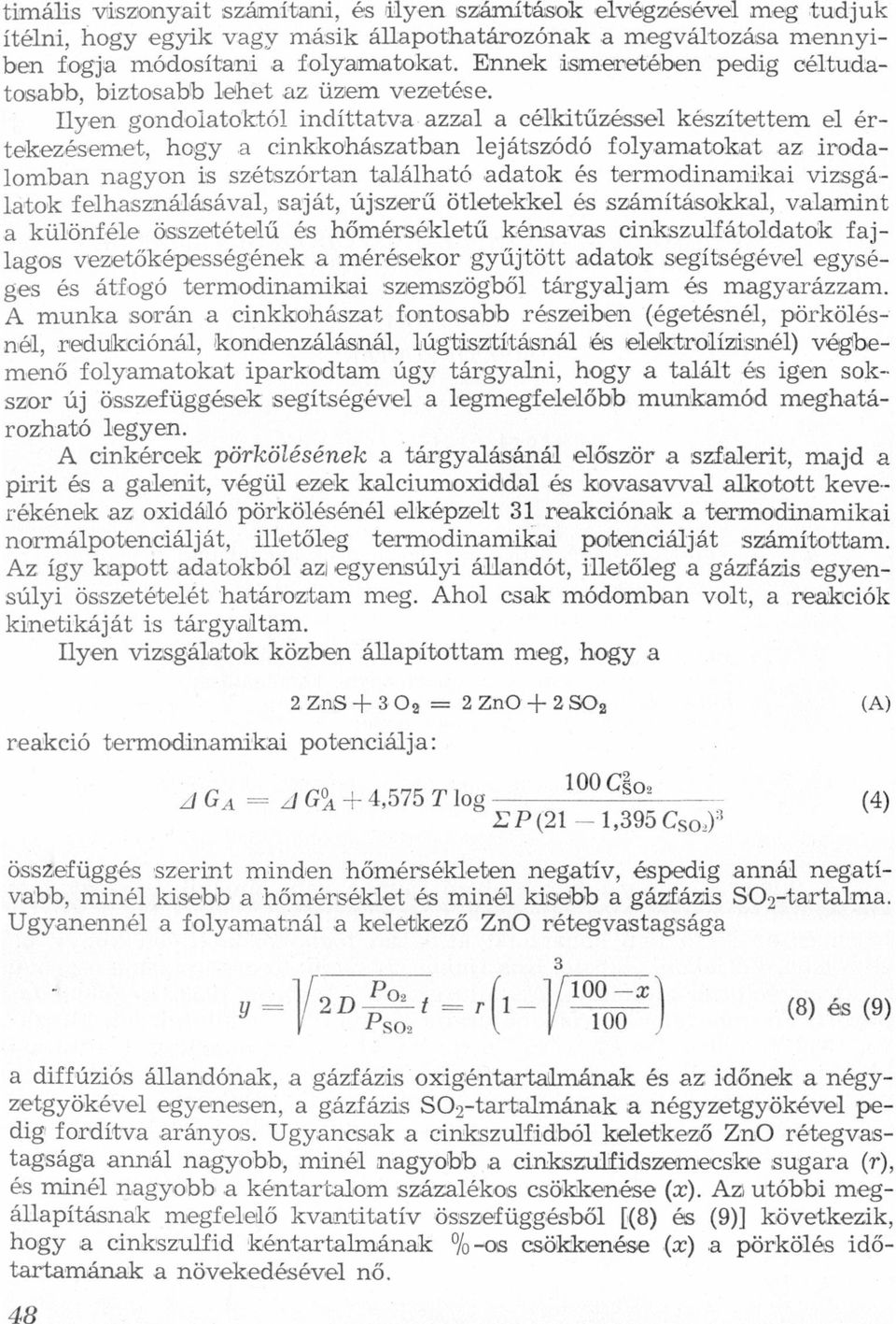 dtok és termodinmiki vizsgáltok felhsználásávl, sját, újszerű ötletekkel és számításokkl, vlmint különféle összetételű és hőmérsékletű kénsvs cínkszulfátoldtok fjlgos vezetőképességének mérésekor