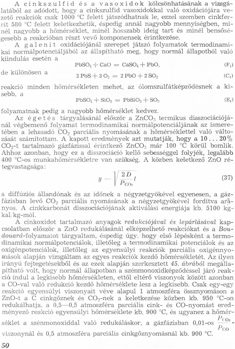 szerepet játszó folymtok termodinmiki normálpotenciáljából z állpíthtó meg, hogy normál állpotból vló kiindulás esetén PbSOy, I CO = CSOz, + PbO, (Fl) de kulonosen 2Pbs+ 3 O?