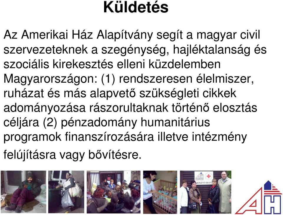 élelmiszer, ruházat és más alapvetı szükségleti cikkek adományozása rászorultaknak történı