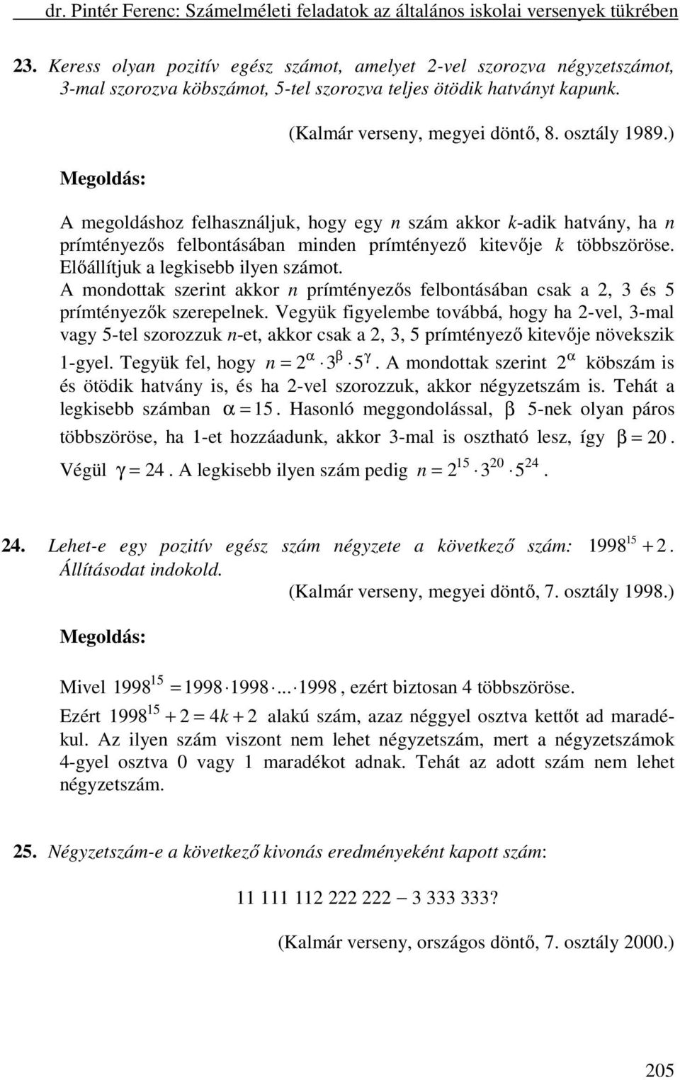 A mondottak szerint akkor n prímtényezős felbontásában csak a, 3 és 5 prímtényezők szerepelnek.