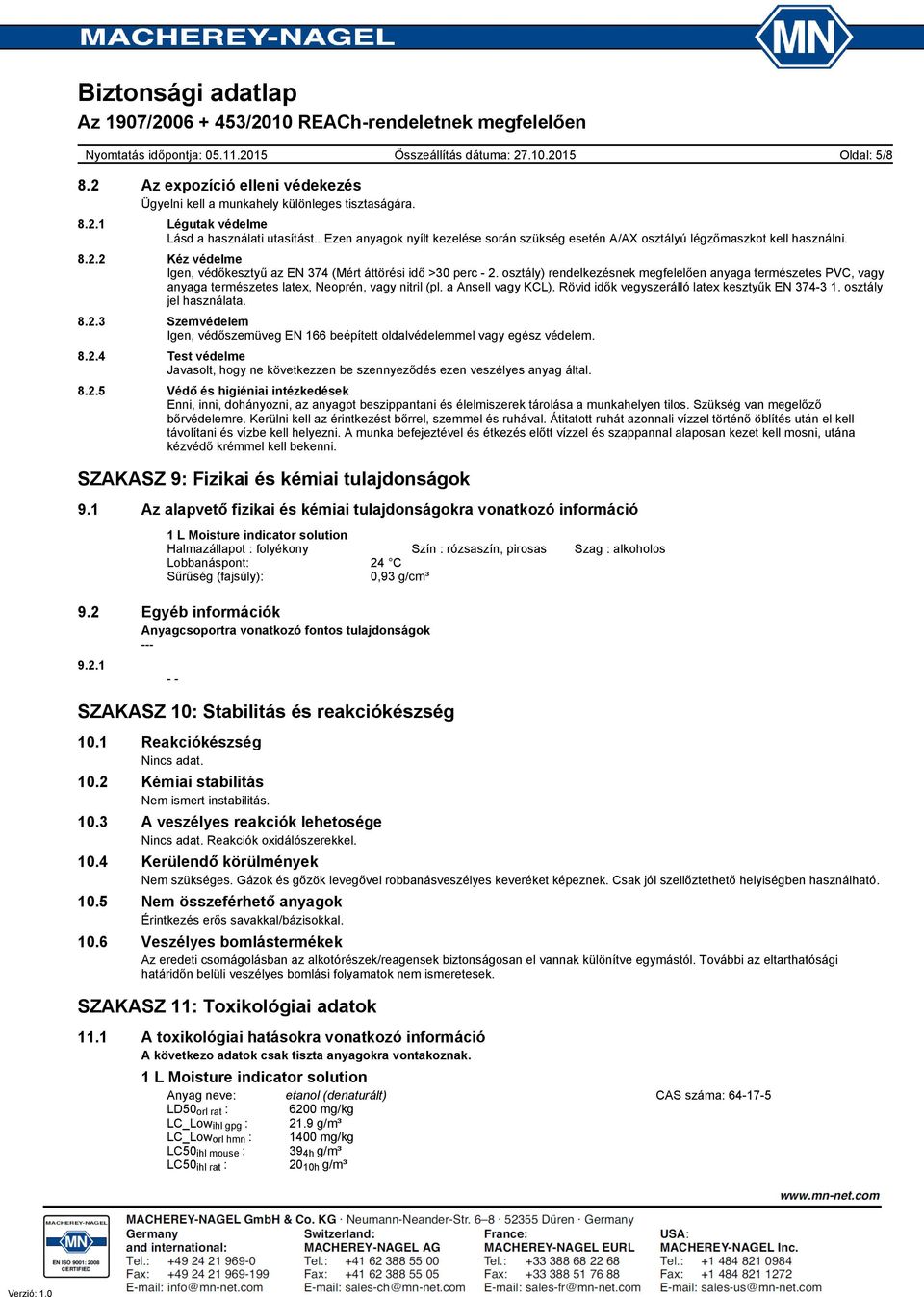 osztály) rendelkezésnek megfelelően anyaga természetes PVC, vagy anyaga természetes latex, Neoprén, vagy nitril (pl. a Ansell vagy KCL). Rövid idők vegyszerálló latex kesztyűk EN 374-3 1.