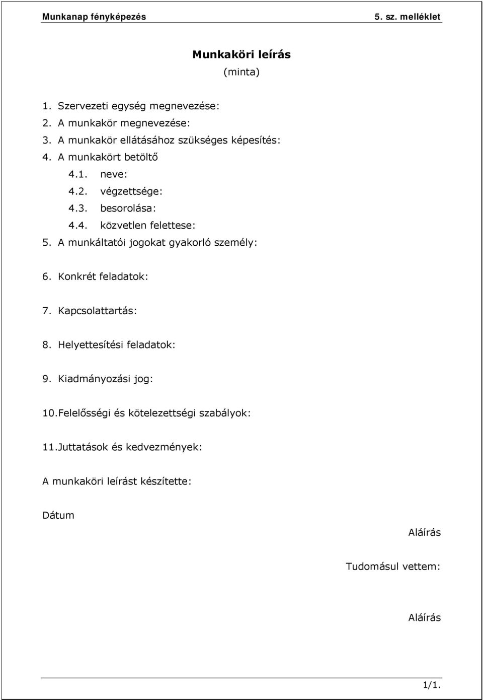 A munkáltatói jogokat gyakorló személy: 6. Konkrét feladatok: 7. Kapcsolattartás: 8. Helyettesítési feladatok: 9.