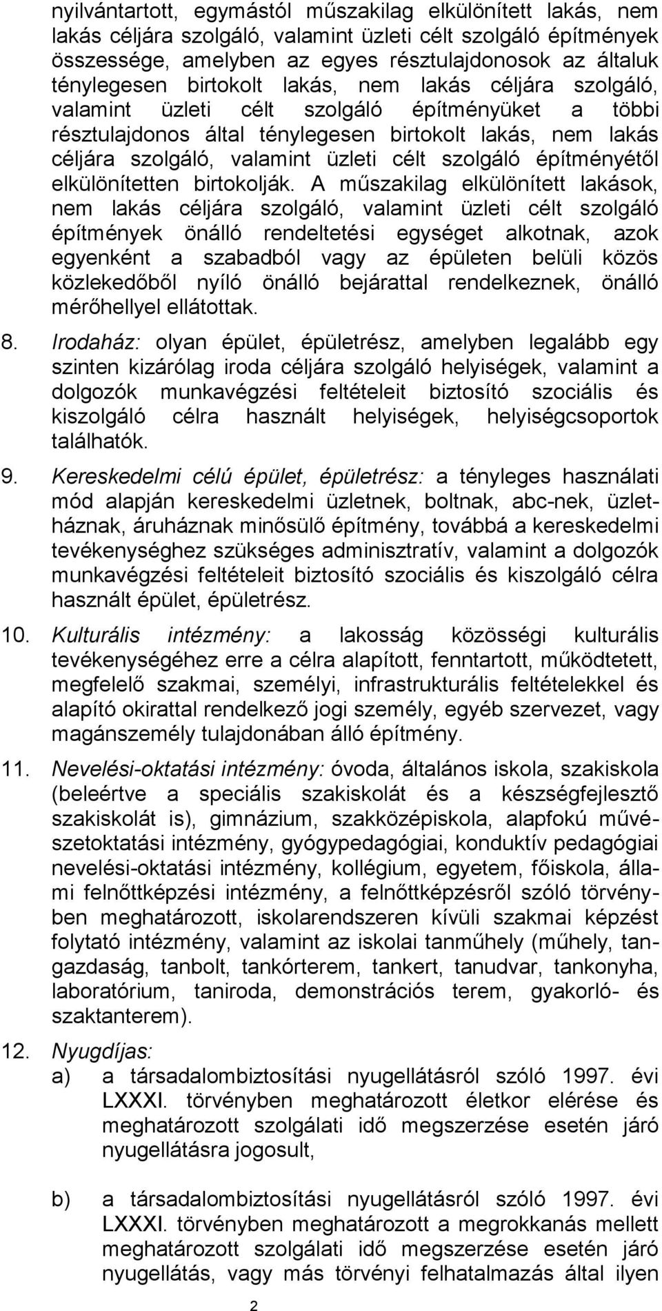 szolgáló építményétől elkülönítetten birtokolják.