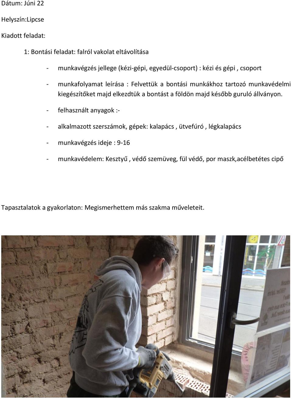 földön majd később guruló állványon.