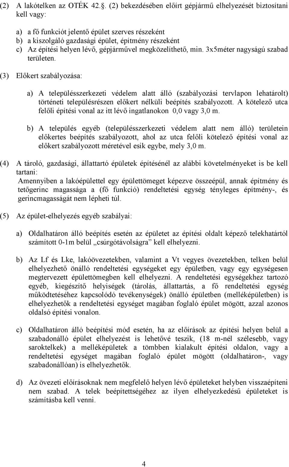 lévő, gépjárművel megközelíthető, min. 3x5méter nagyságú szabad területen.