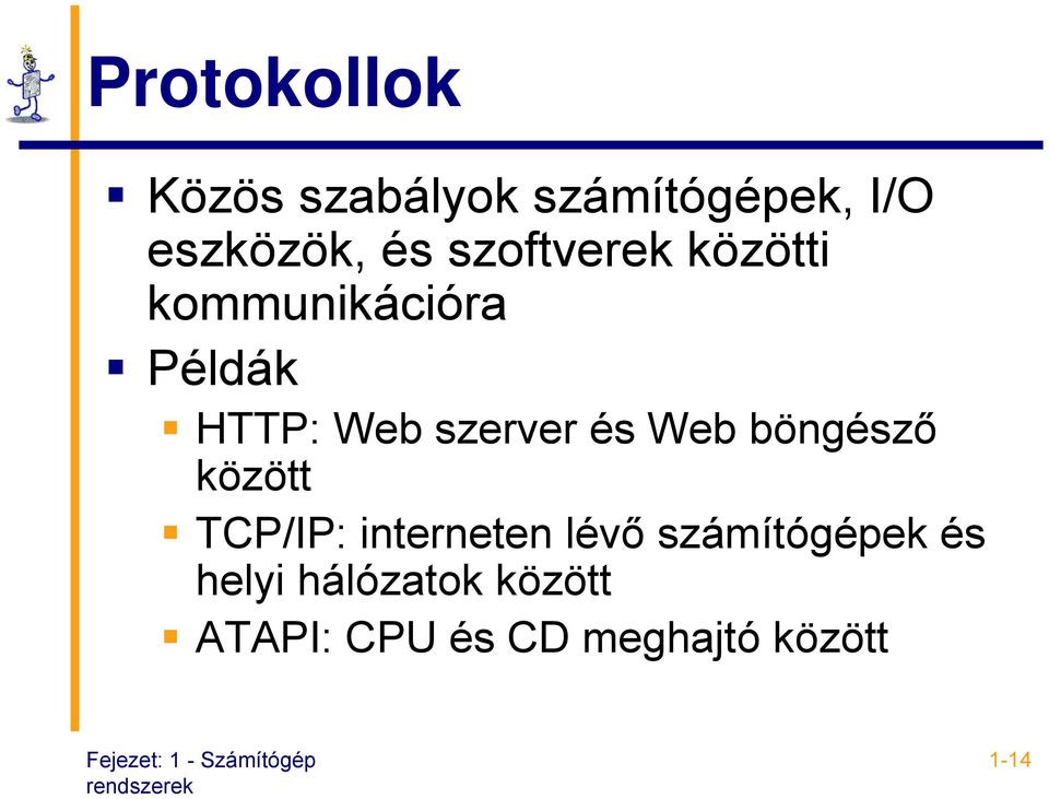 és Web böngésző között TCP/IP: interneten lévő számítógépek