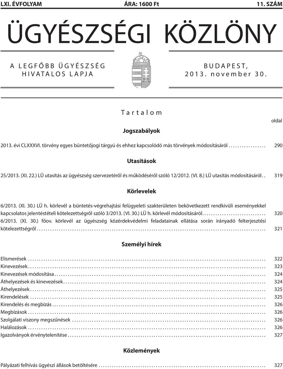 ) LÜ utasítás módosításáról.. 319 Körlevelek 6/2013. (XI. 30.) LÜ h.