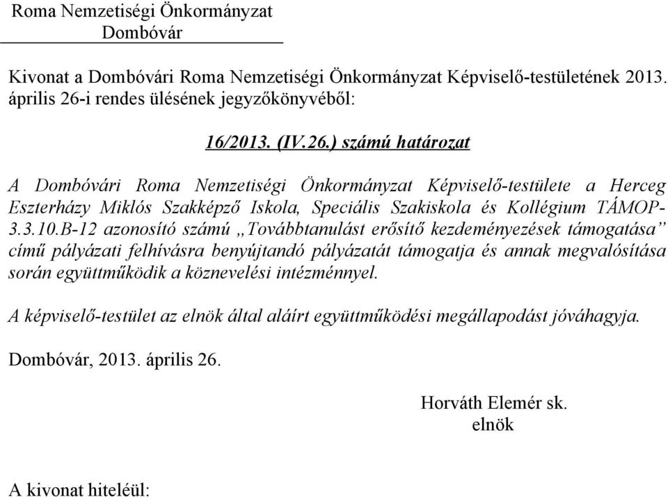 ) számú határozat A i Roma Nemzetiségi Önkormányzat Képviselő-testülete a Herceg Eszterházy Miklós Szakképző Iskola, Speciális