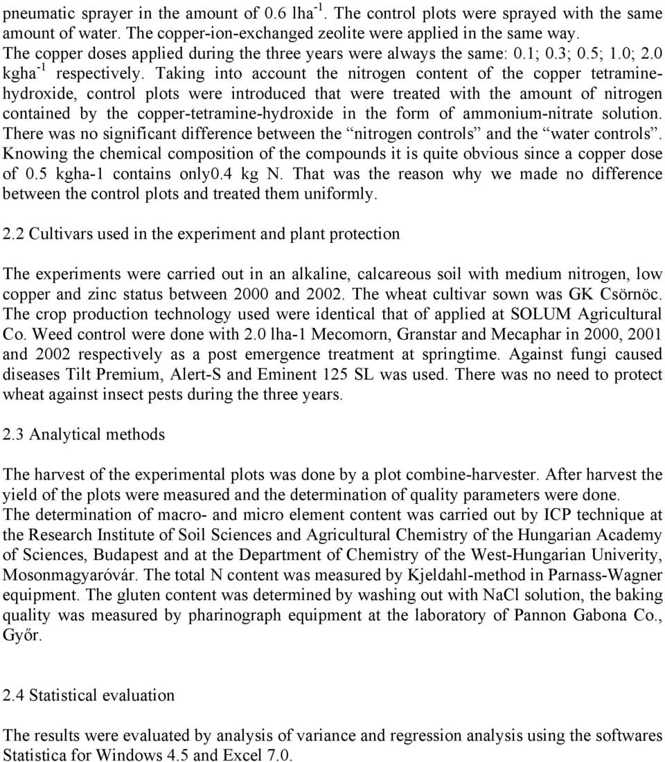 Taking into account the nitrogen content of the copper tetraminehydroxide, control plots were introduced that were treated with the amount of nitrogen contained by the copper-tetramine-hydroxide in