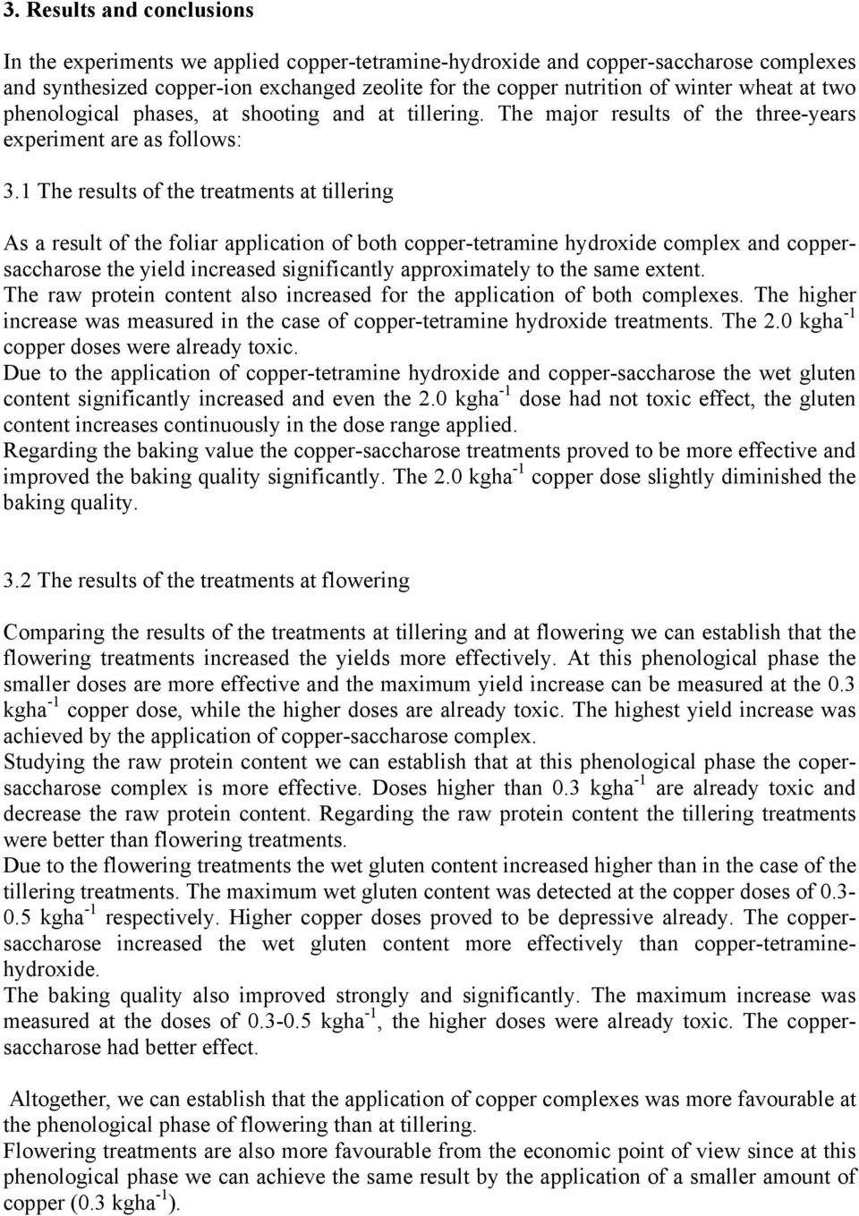 1 The results of the treatments at tillering As a result of the foliar application of both copper-tetramine hydroxide complex and coppersaccharose the yield increased significantly approximately to