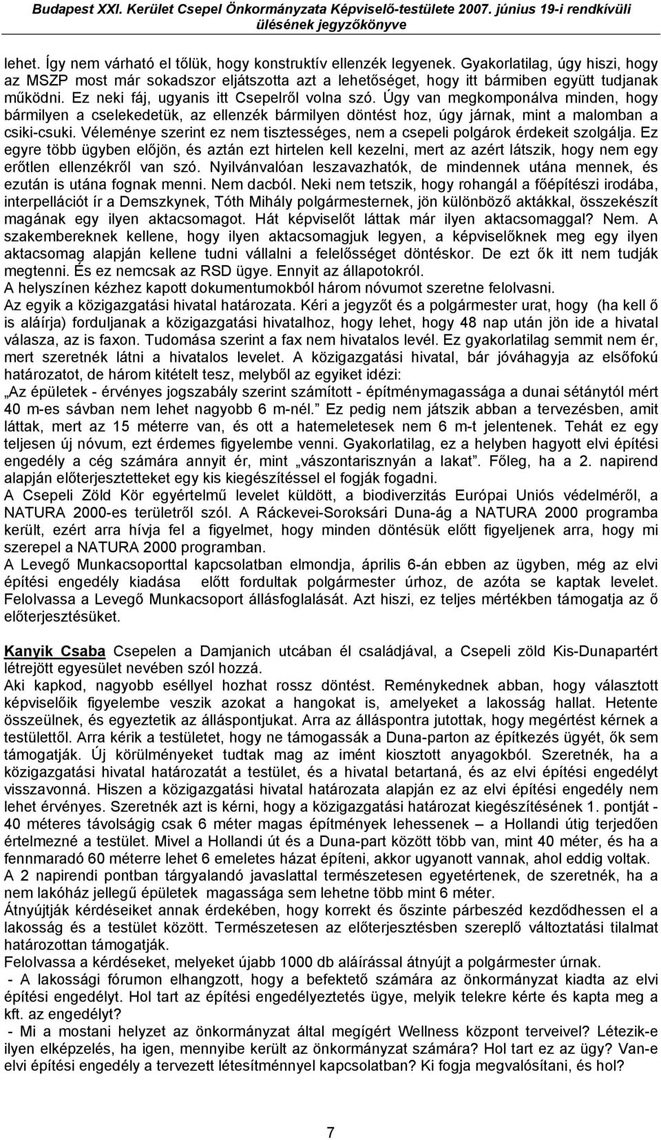 Véleménye szerint ez nem tisztességes, nem a csepeli polgárok érdekeit szolgálja.