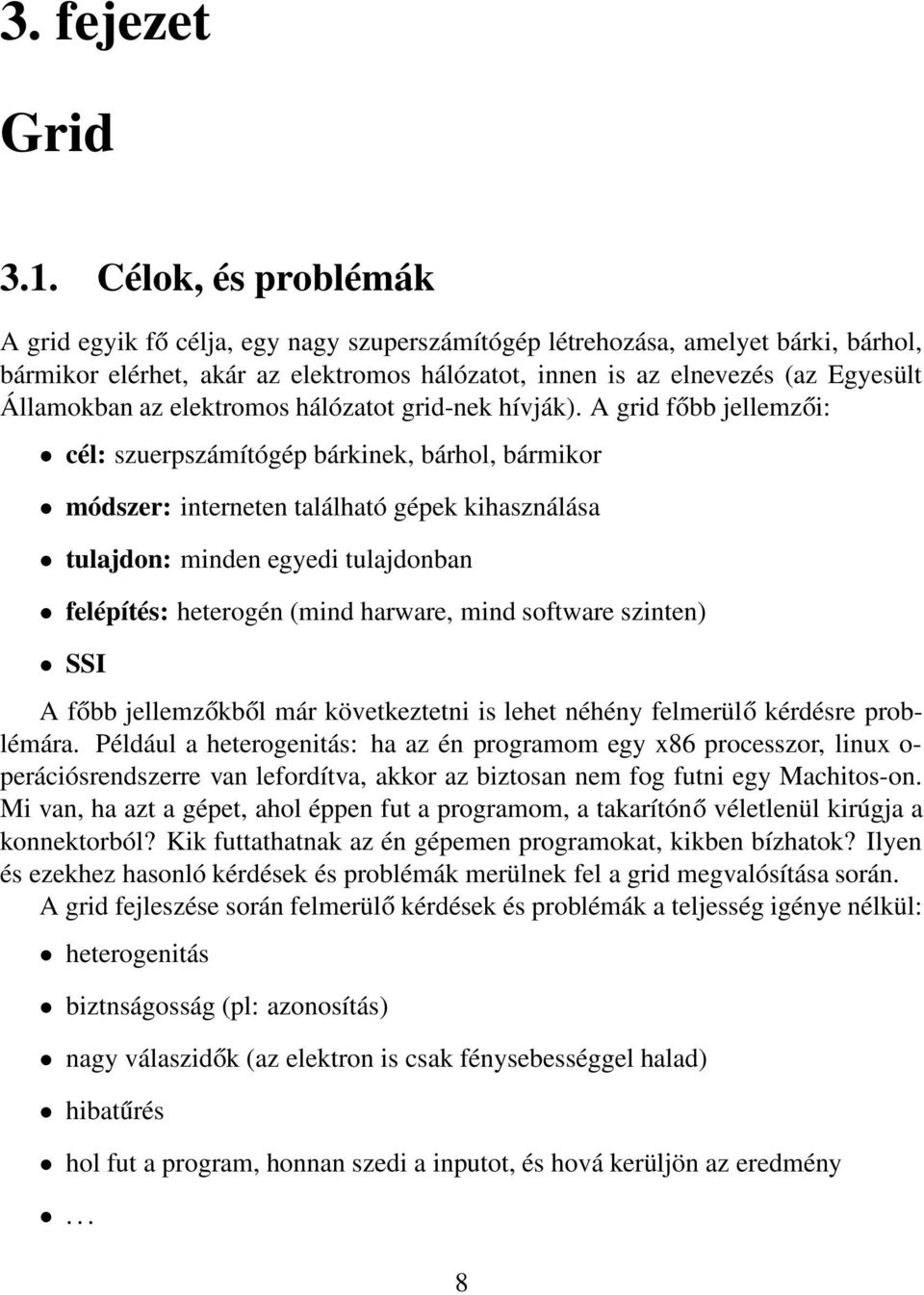 az elektromos hálózatot grid-nek hívják).