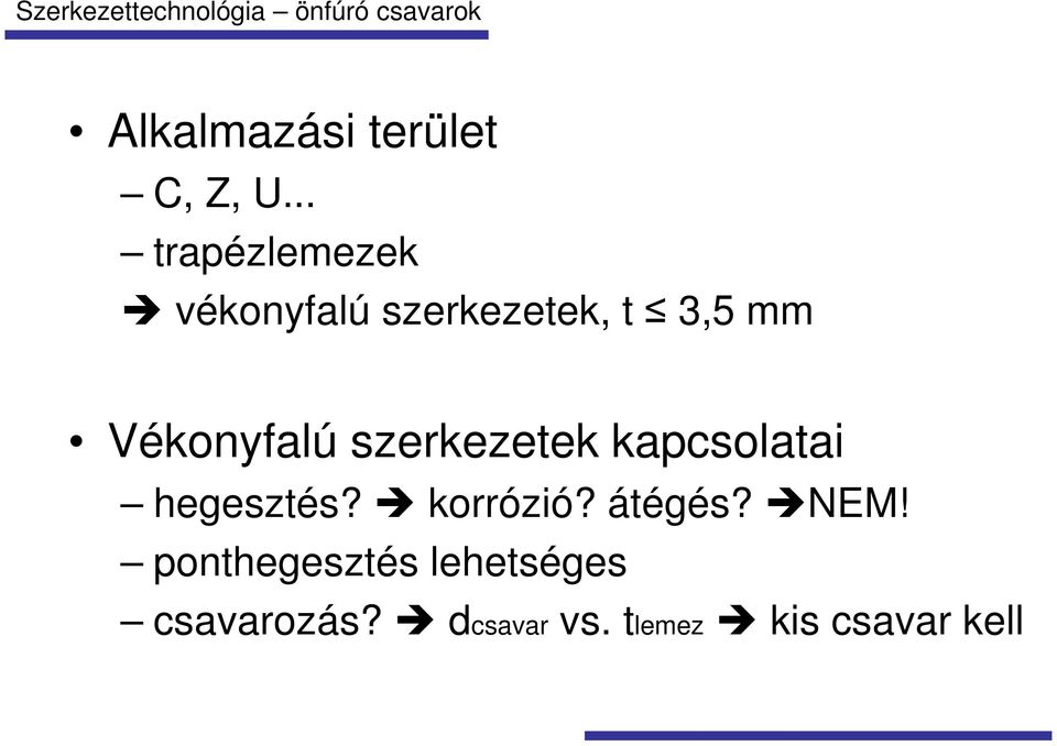 Vékonyfalú szerkezetek kapcsolatai hegesztés? korrózió?