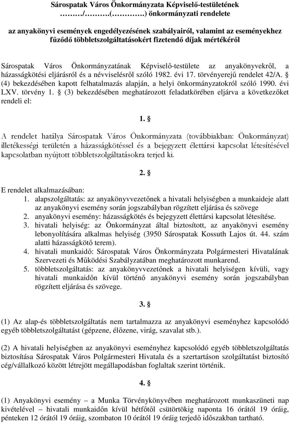Képviselı-testülete az anyakönyvekrıl, a házasságkötési eljárásról és a névviselésrıl szóló 1982. évi 17. törvényerejő rendelet 42/A.