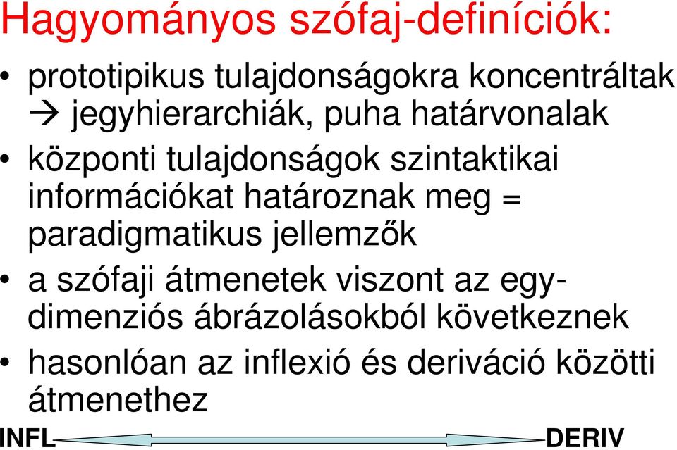 információkat határoznak meg = paradigmatikus jellemzık a szófaji átmenetek viszont