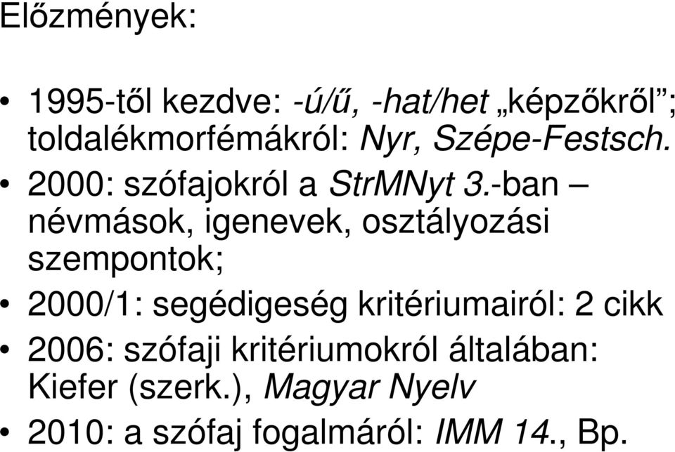 -ban névmások, igenevek, osztályozási szempontok; 2000/1: segédigeség