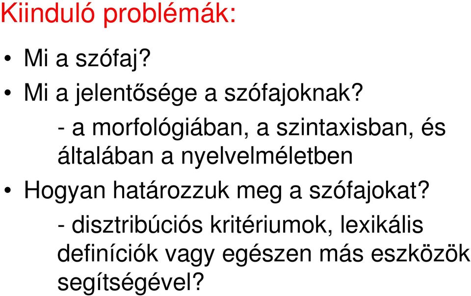 nyelvelméletben Hogyan határozzuk meg a szófajokat?