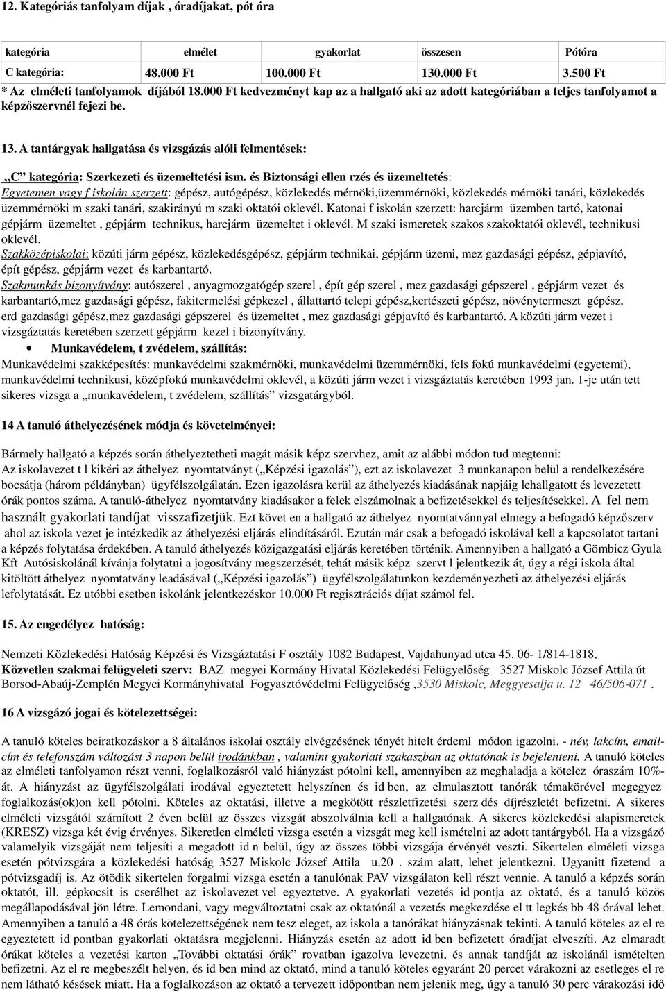 A tantárgyak hallgatása és vizsgázás alóli felmentések: C kategória: Szerkezeti és üzemeltetési ism.