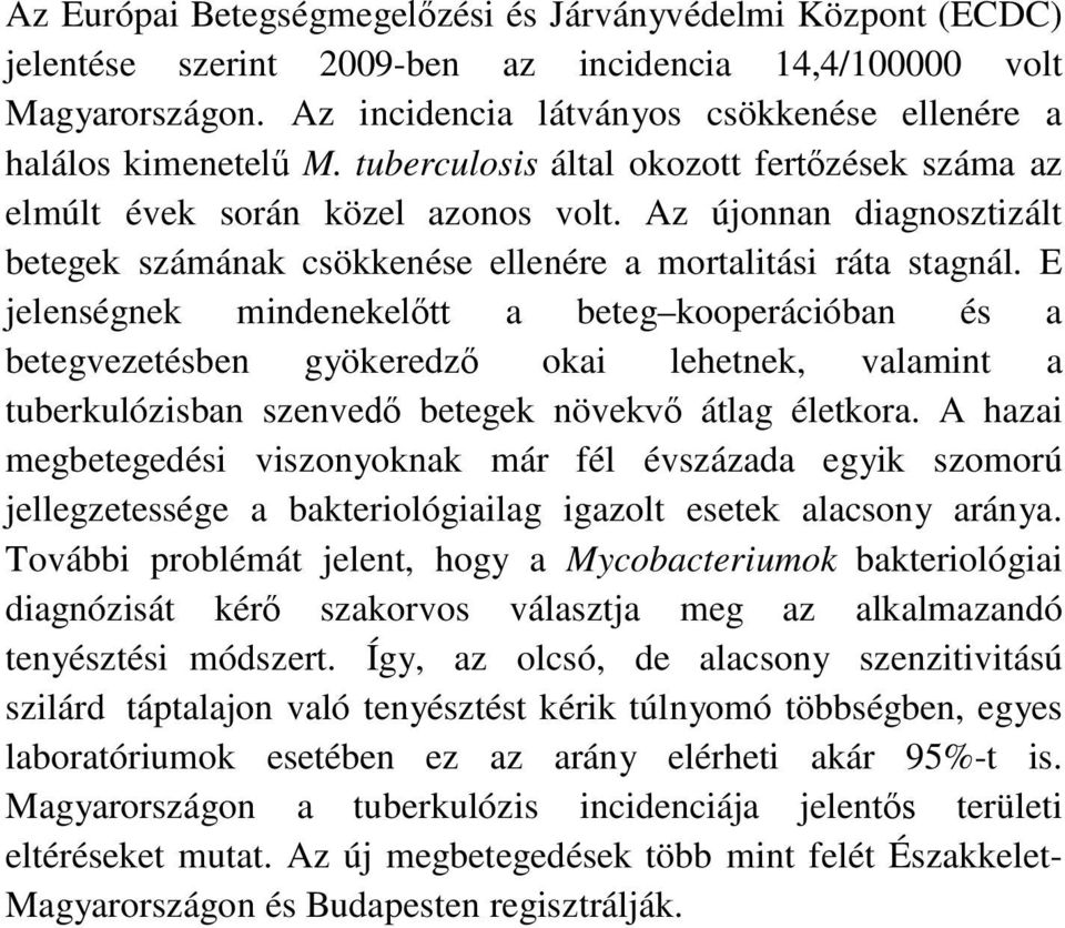 Az újonnan diagnosztizált betegek számának csökkenése ellenére a mortalitási ráta stagnál.