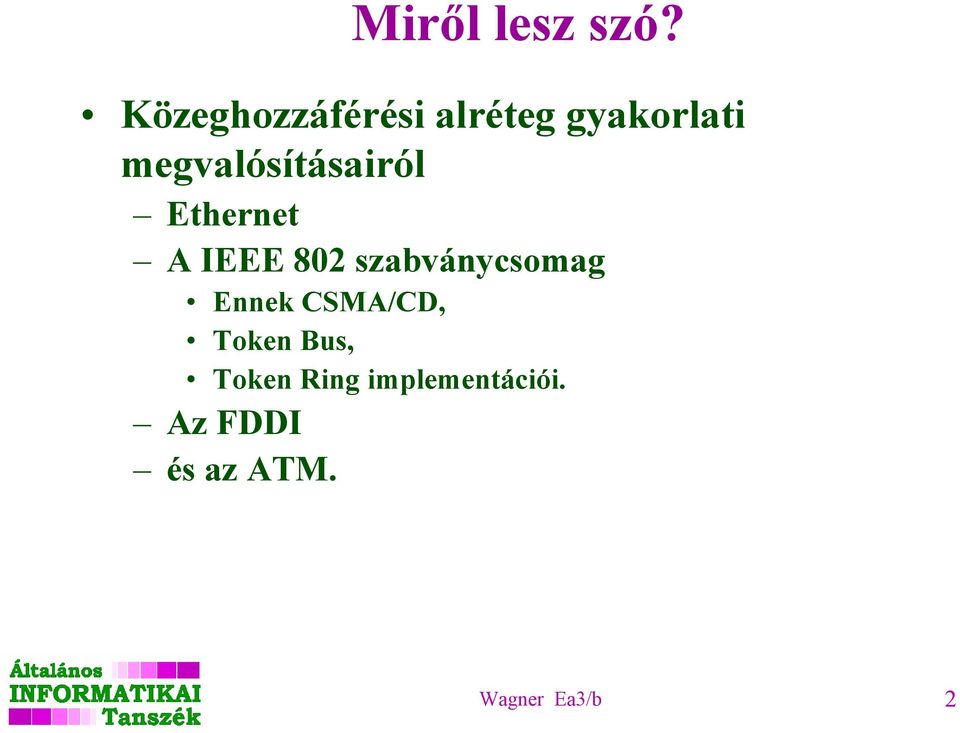 megvalósításairól Ethernet A IEEE 802