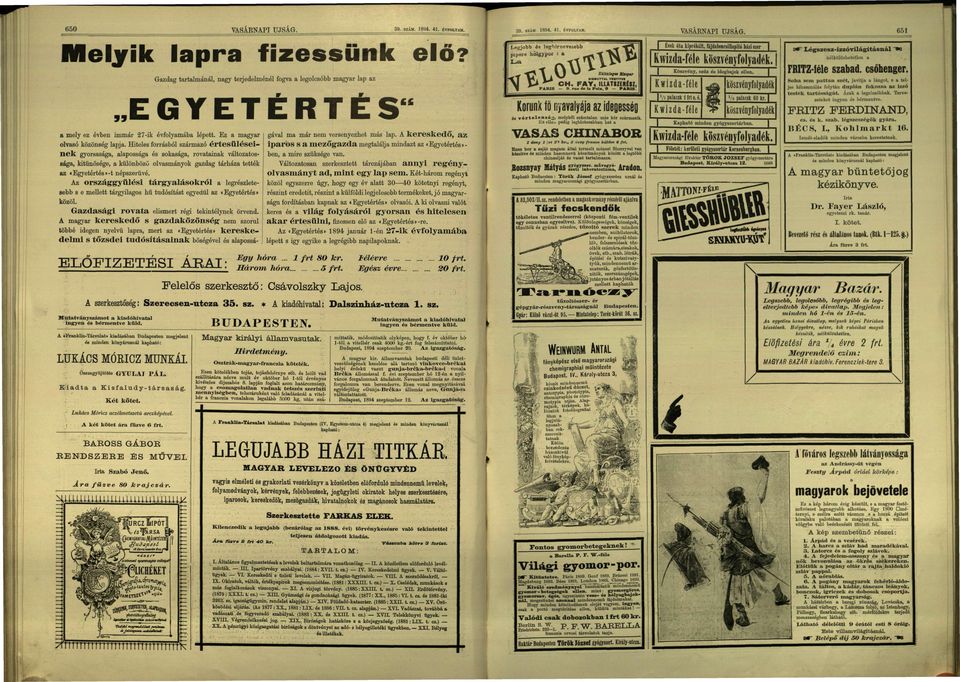 Hiteles forrásból szármzó értesülései nek gyorsság, lposság és sokság, rovtink változtosság, kitűnősége, különböző olvsmányok gzdg tárbáz tették z «Egyetértés»-t népszerűvé.