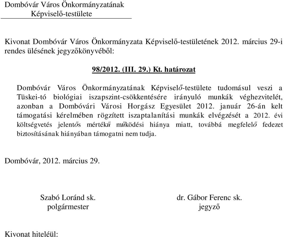 munkák véghezvitelét, azonban a Dombóvári Városi Horgász Egyesület 2012.