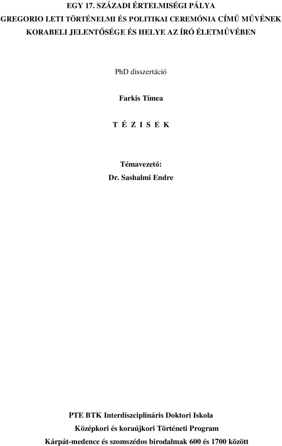 KORABELI JELENTŐSÉGE ÉS HELYE AZ ÍRÓ ÉLETMŰVÉBEN PhD disszertáció Farkis Tímea T É Z I S E